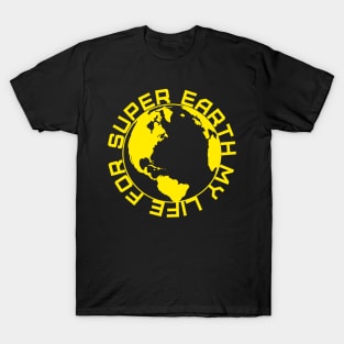 MY LIFE FOR SUPER EARTH! - HELLDIVERS 2 T-Shirt